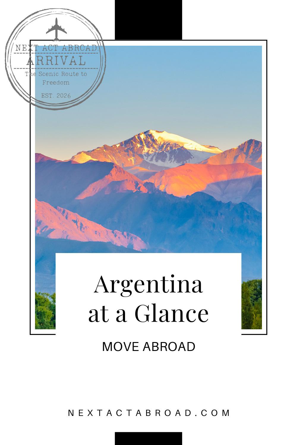 View of Argentinian mountains. Image text: Argentina at a Glance, Move Abroad
