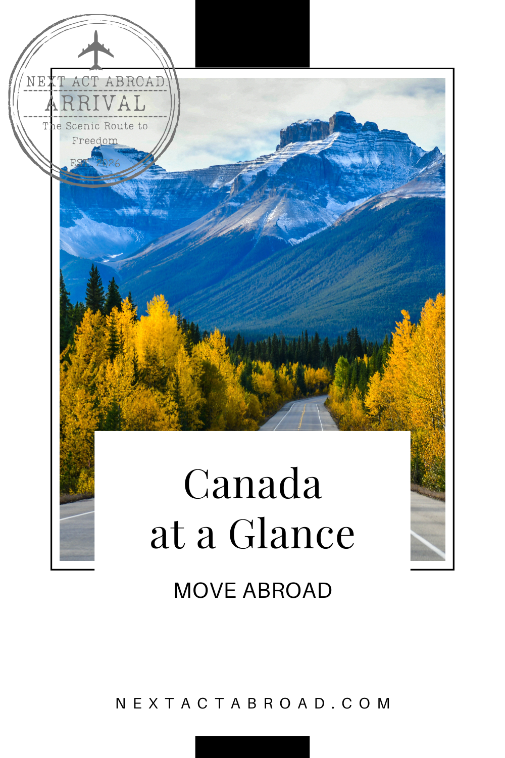 View of Canadian road in fall with mountain backdrop. Image text: Canada at a Glance, Move Abroad.