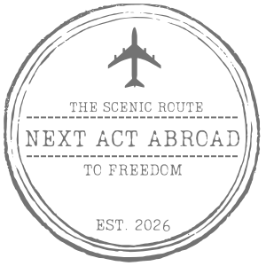 Next Act Abroad: Taking the Scenic Route to Freedom